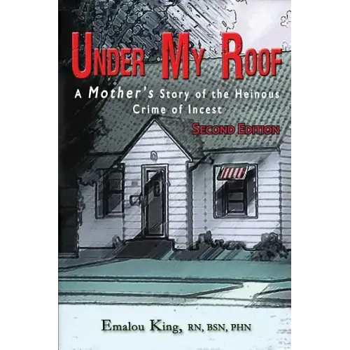 Under My Roof: A Mother's Story of the Heinous Crime of Incest