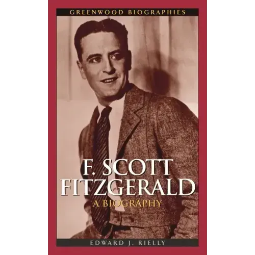 F. Scott Fitzgerald: A Biography