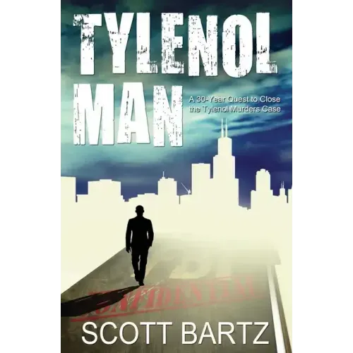 Tylenol Man: A 30-Year Quest to Close the Tylenol Murders Case (TYMURS, Book 2)