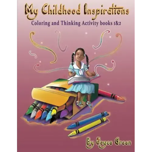 My Childhood Inspirations The Series: Coloring and Thinking Activity Books 1 & 2