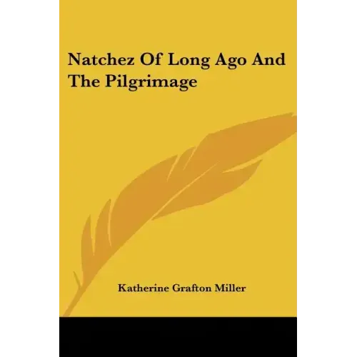 Natchez Of Long Ago And The Pilgrimage