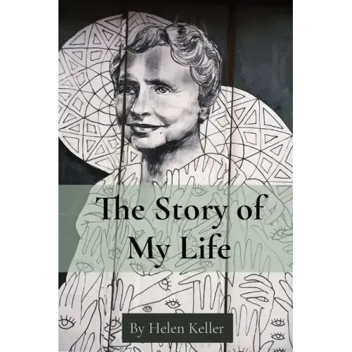 The Story of My Life: By Helen Keller