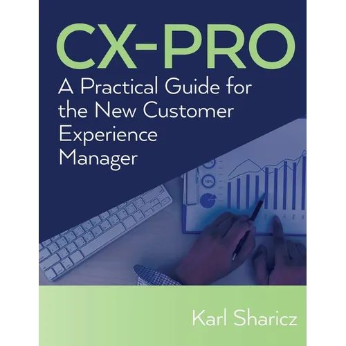CX-PRO: A Practical Guide for the New Customer Experience Manager