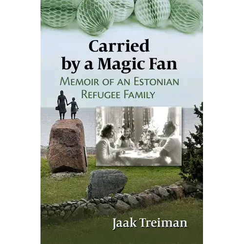 Carried by a Magic Fan: Memoir of an Estonian Refugee Family