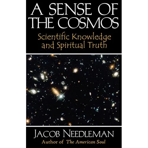 A Sense of the Cosmos: Scientific Knowledge and Spiritual Truth