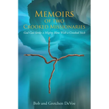 Memoirs of Two Crooked Missionaries: God can strike a mighty blow with a crooked stick - Paperback