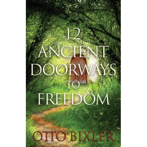 12 Ancient Doorways to Freedom