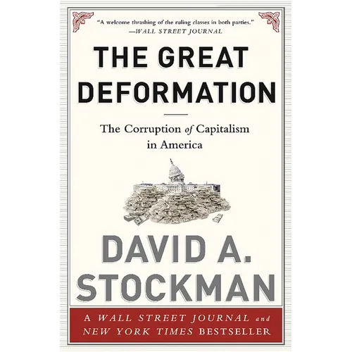 The Great Deformation: The Corruption of Capitalism in America