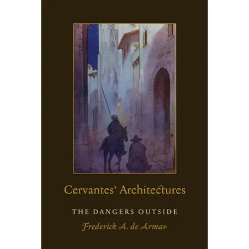 Cervantes' Architectures: The Dangers Outside