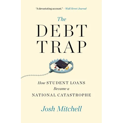 The Debt Trap: How Student Loans Became a National Catastrophe