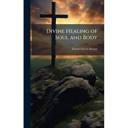 Divine Healing of Soul and Body