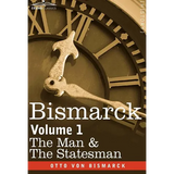 Bismarck: The Man & the Statesman, Volume 1 - Hardcover