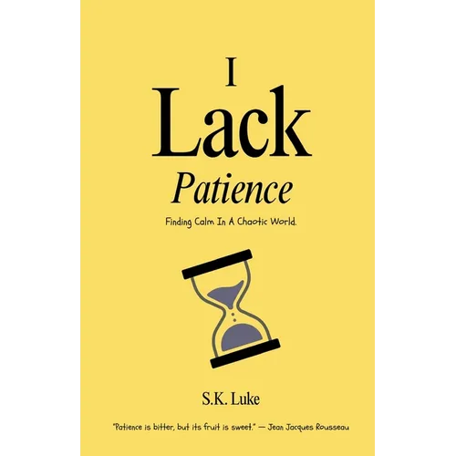 I Lack Patience: Finding Calm In A Chaotic World