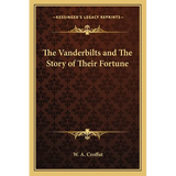 The Vanderbilts and The Story of Their Fortune