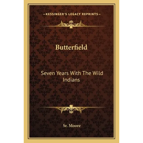 Butterfield: Seven Years With The Wild Indians