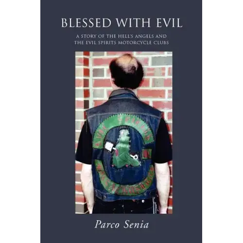 Blessed with Evil: A Story of the Hell's Angels and the Evil Spirits Motorcycle Clubs