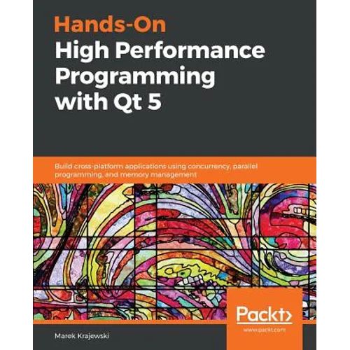 Hands-On High Performance Programming with Qt 5