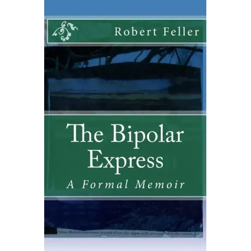 The Bipolar Express: A Formal Memoir