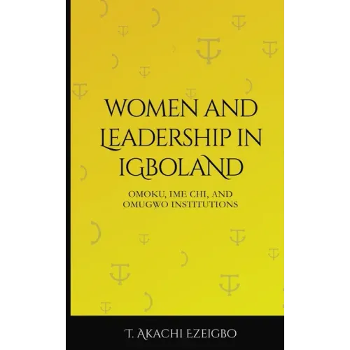 Women and Leadership in Igboland: Omoku, Ime Chi, Omugwuo Institute