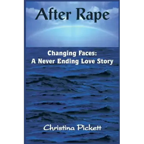 After Rape: Changing Faces: A Never Ending Love Story