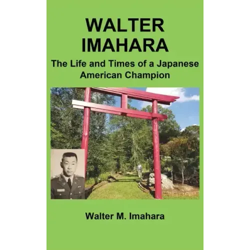 Walter Imahara: The Life and Times of a Japanese American Champion