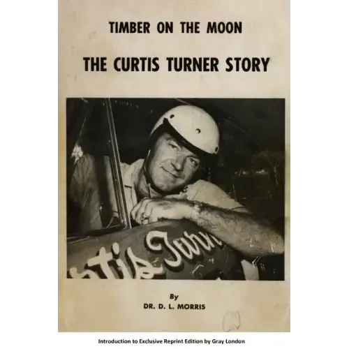 Timber on the moon The Curtis Turner Story