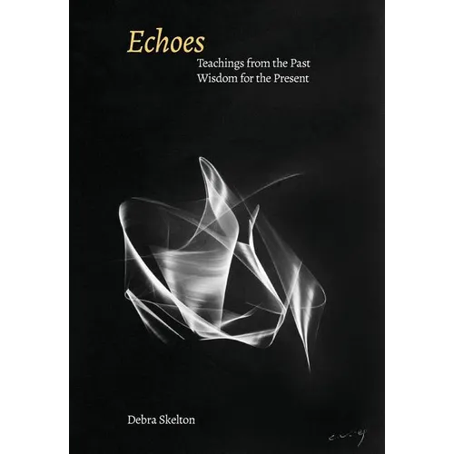 Echoes: Teachings from the Past, Wisdom for the Present