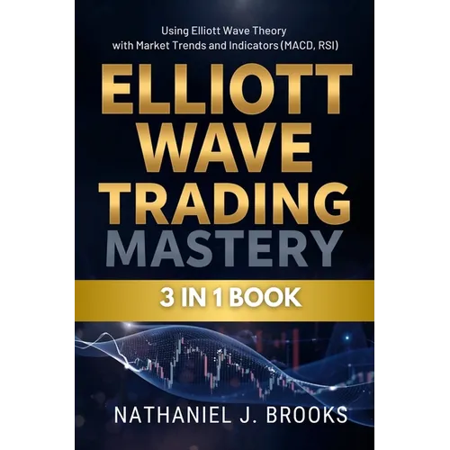 Elliott Wave Trading Mastery: Using Elliott Wave Theory with Market Trends and Indicators (MACD, RSI)