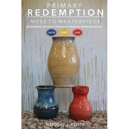 Primary Redemption: Mess to Masterpiece