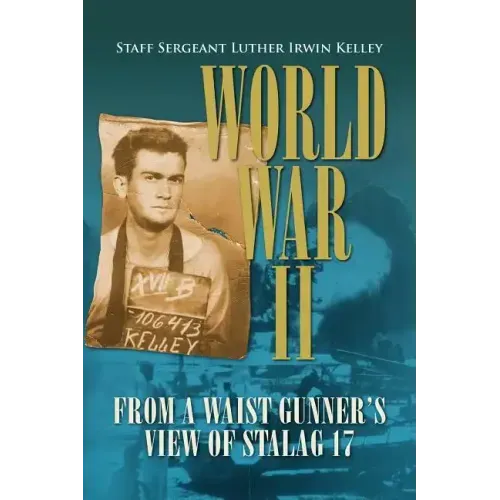 World War II from a Waist Gunner's View of Stalag 17