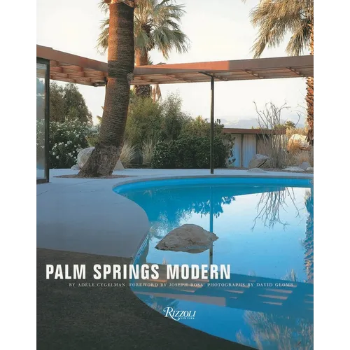 Palm Springs Modern: Houses in the California Desert