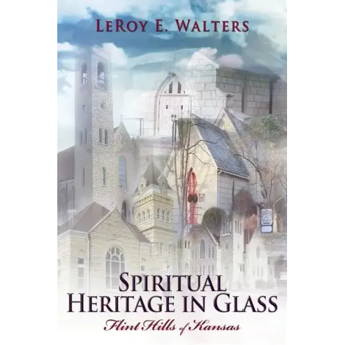 Spiritual Heritage in Glass: Flint Hills of Kansas