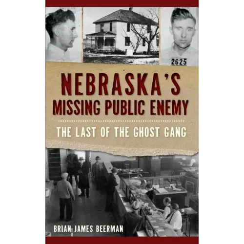 Nebraska's Missing Public Enemy: The Last of the Ghost Gang
