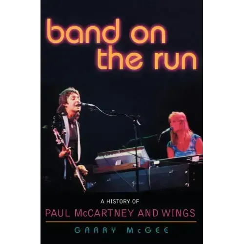 Band on the Run: A History of Paul McCartney and Wings