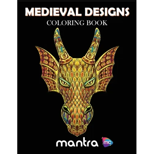 Medieval Designs Coloring Book: Coloring Book for Adults: Beautiful Designs for Stress Relief, Creativity, and Relaxation