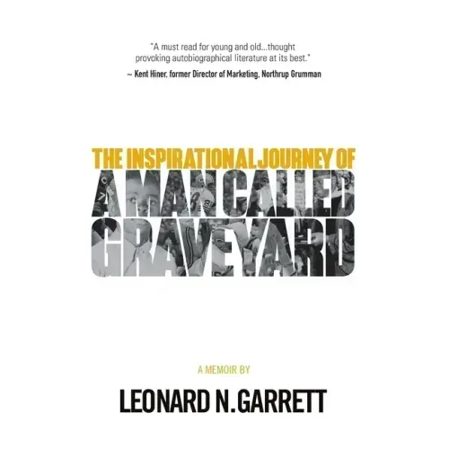 A Man Called Graveyard: The Inspirational Journey of Leonard Graveyard Garrett