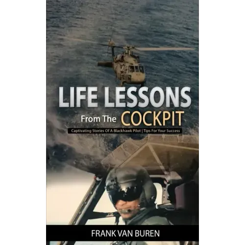 Life Lessons From The Cockpit: Captivating Stories Of a BlackHawk Pilot - Tips For Your Success