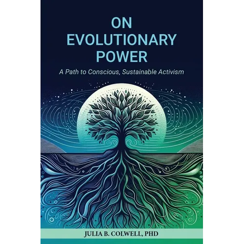 On Evolutionary Power: A Path to Conscious, Sustainable Activism