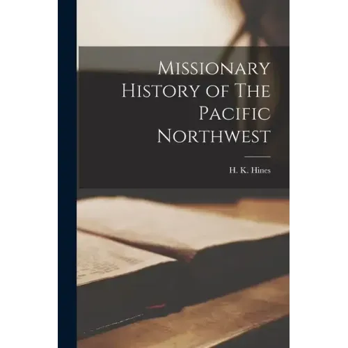 Missionary History of The Pacific Northwest