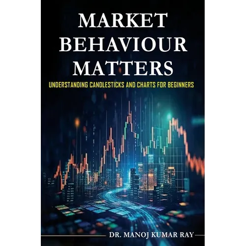 Market Behaviour Matters - Understanding Candlesticks And Charts For Beginners