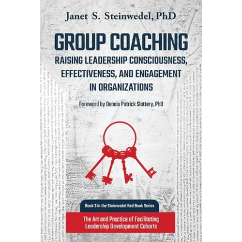 Group Coaching: Raising Leadership Consciousness, Effectiveness, and Engagement in Organizations: The Art and Practice of Facilitating