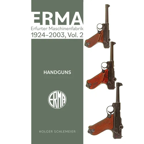 Erma: Erfurter Maschinenfabrik, 1924-2003, Vol. 2: Handguns