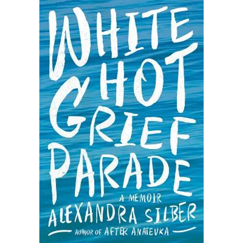 White Hot Grief Parade: A Memoir