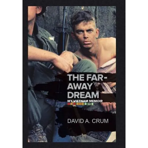 The Far-Away Dream: My Vietnam Memoir