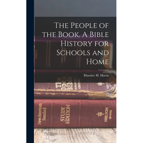 The People of the Book. A Bible History for Schools and Home