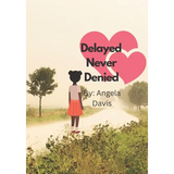 Delayed Never Denied - Paperback