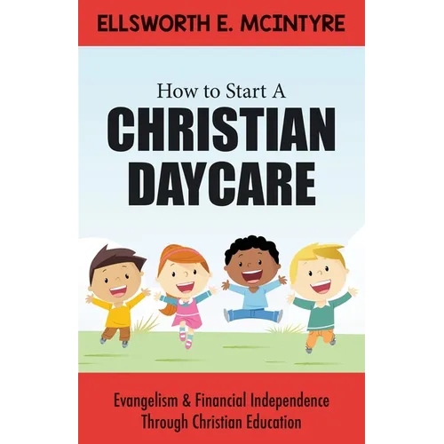 How to Start a Christian Daycare: Evangelism & Financial Independence Through Christian Education