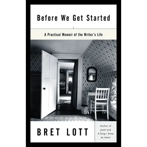Before We Get Started: A Practical Memoir of the Writer's Life
