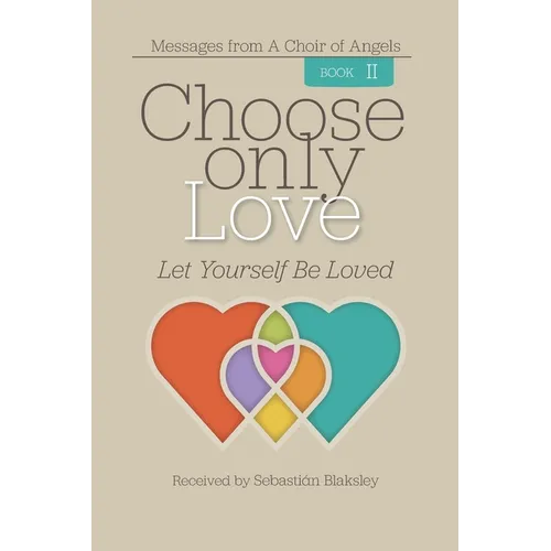Choose Only Love: Let Yourself Be Loved