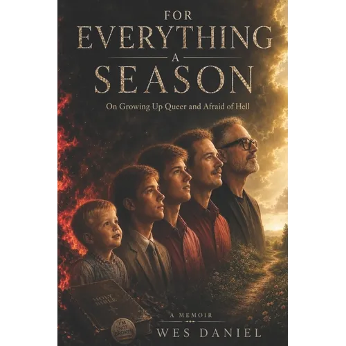 For Everything a Season: On Growing Up Queer And Afraid Of Hell